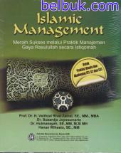 Islamic Management: Meraih Sukses Melalui Praktik Manajemen Gaya Rasulullah Secara Istiqomah